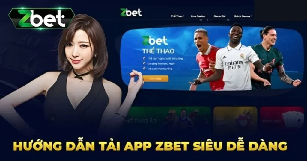 Chi tiết cách tải app Zbet cho Android và iOS chi tiết